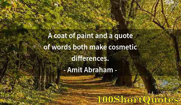 Quote by Albert Einstein: A coat of paint and a quote of words both make cosmetic differences.