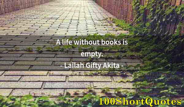 Quote by Albert Einstein: A life without books is empty.