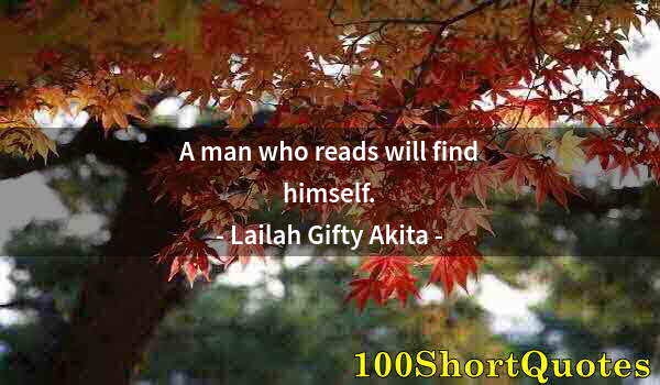 Quote by Albert Einstein: A man who reads will find himself.