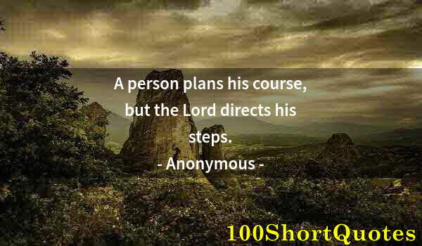 Quote by Albert Einstein: A person plans his course, but the Lord directs his steps.