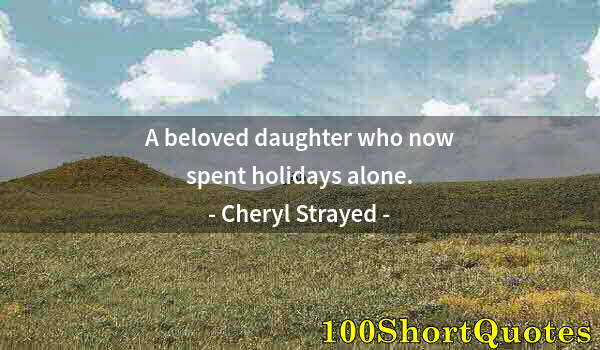 Quote by Albert Einstein: A beloved daughter who now spent holidays alone.