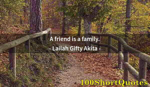 Quote by Albert Einstein: A friend is a family.