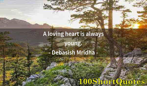 Quote by Albert Einstein: A loving heart is always young.