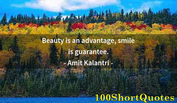 Quote by Albert Einstein: Beauty is an advantage, smile is guarantee.