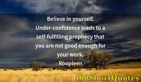 Quote by Albert Einstein: Believe in yourself. Under-confidence leads to a self-fulfilling prophecy that you are not good enou...