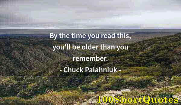 Quote by Albert Einstein: By the time you read this, you'll be older than you remember.