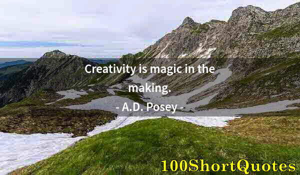 Quote by Albert Einstein: Creativity is magic in the making.