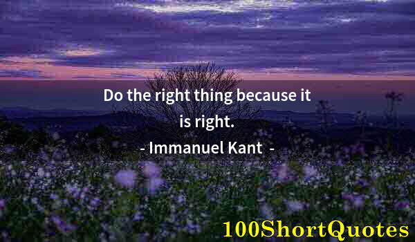 Quote by Albert Einstein: Do the right thing because it is right.