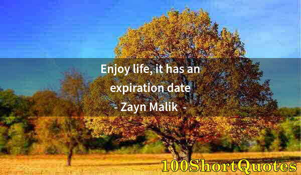 Quote by Albert Einstein: Enjoy life, it has an expiration date