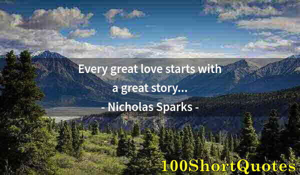 Quote by Albert Einstein: Every great love starts with a great story...