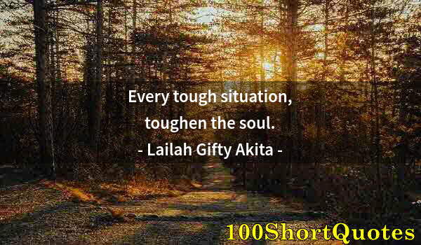 Quote by Albert Einstein: Every tough situation, toughen the soul.