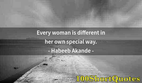 Quote by Albert Einstein: Every woman is different in her own special way.