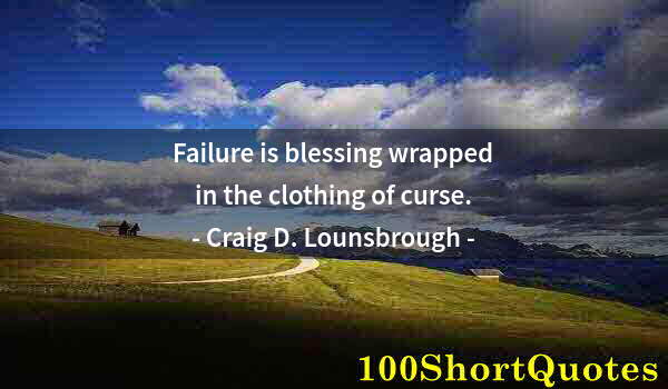 Quote by Albert Einstein: Failure is blessing wrapped in the clothing of curse.