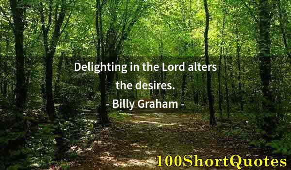 Quote by Albert Einstein: Delighting in the Lord alters the desires.