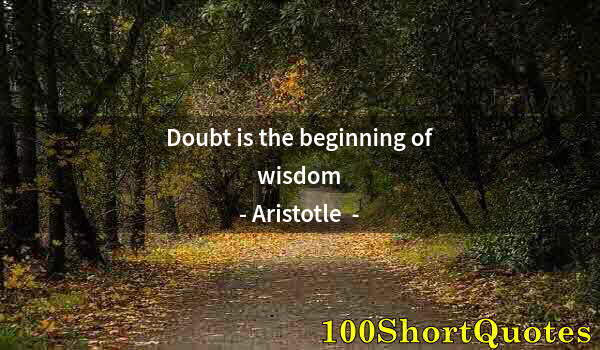 Quote by Albert Einstein: Doubt is the beginning of wisdom