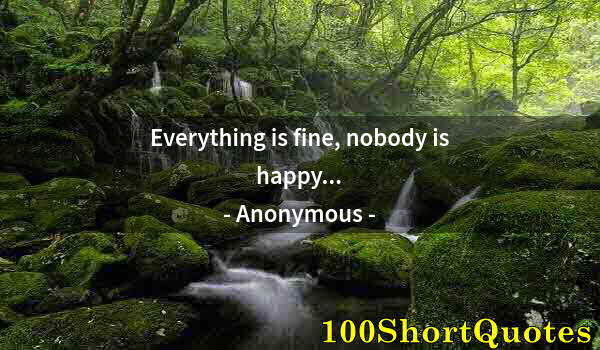 Quote by Albert Einstein: Everything is fine, nobody is happy...