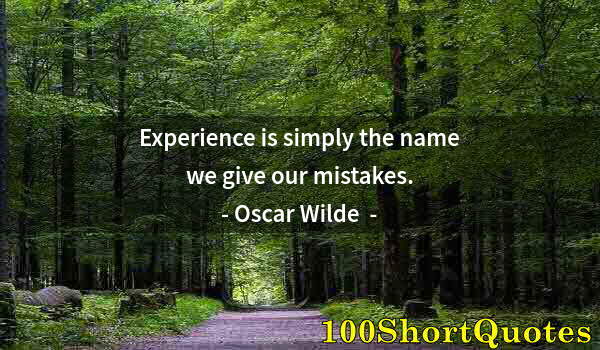 Quote by Albert Einstein: Experience is simply the name we give our mistakes.