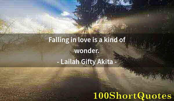 Quote by Albert Einstein: Falling in love is a kind of wonder.