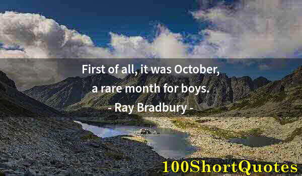 Quote by Albert Einstein: First of all, it was October, a rare month for boys.