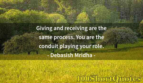 Quote by Albert Einstein: Giving and receiving are the same process. You are the conduit playing your role.