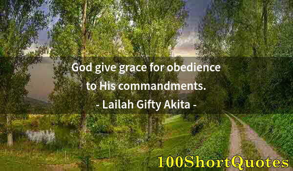 Quote by Albert Einstein: God give grace for obedience to His commandments.