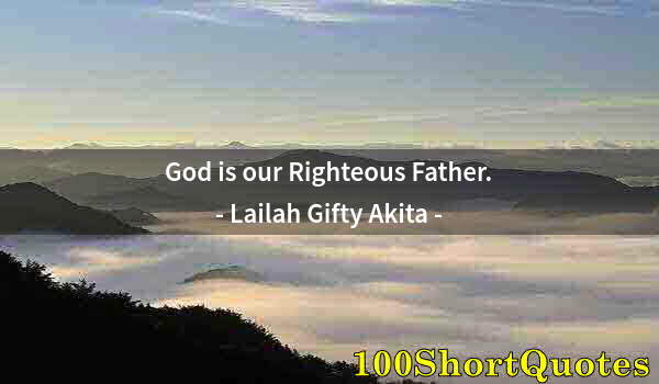 Quote by Albert Einstein: God is our Righteous Father.