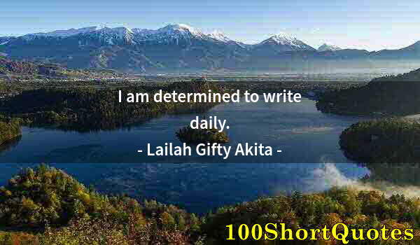 Quote by Albert Einstein: I am determined to write daily.