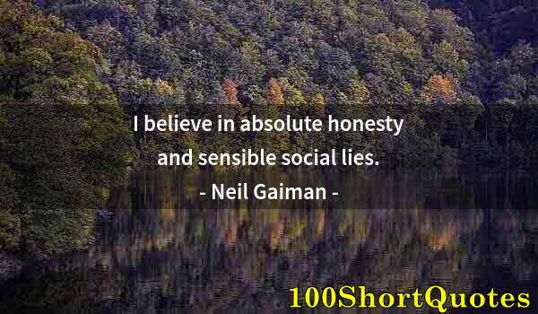 Quote by Albert Einstein: I believe in absolute honesty and sensible social lies.