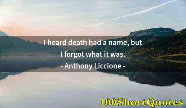 Quote by Albert Einstein: I heard death had a name, but I forgot what it was.