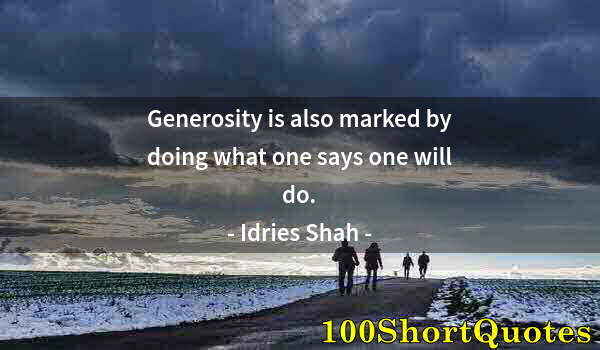 Quote by Albert Einstein: Generosity is also marked by doing what one says one will do.