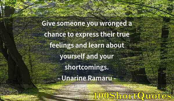 Quote by Albert Einstein: Give someone you wronged a chance to express their true feelings and learn about yourself and your s...