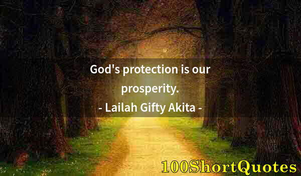 Quote by Albert Einstein: God's protection is our prosperity.