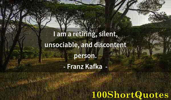 Quote by Albert Einstein: I am a retiring, silent, unsociable, and discontent person.