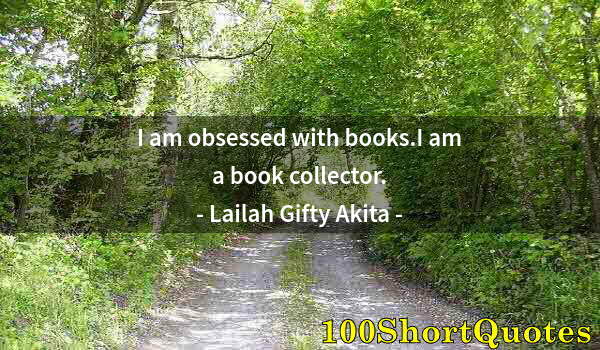 Quote by Albert Einstein: I am obsessed with books.I am a book collector.