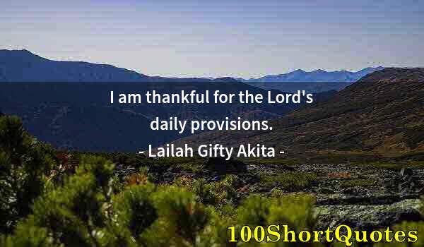 Quote by Albert Einstein: I am thankful for the Lord's daily provisions.