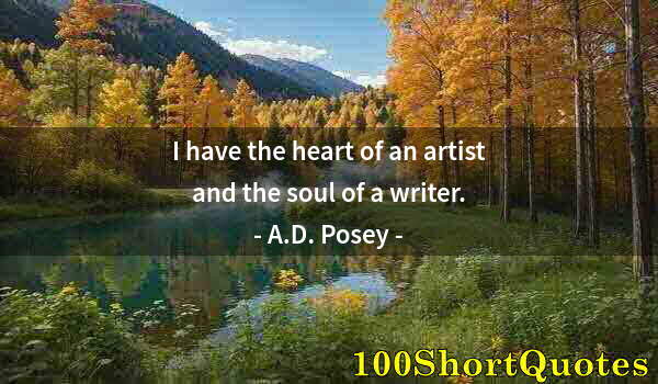 Quote by Albert Einstein: I have the heart of an artist and the soul of a writer.