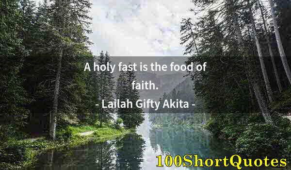 Quote by Albert Einstein: A holy fast is the food of faith.