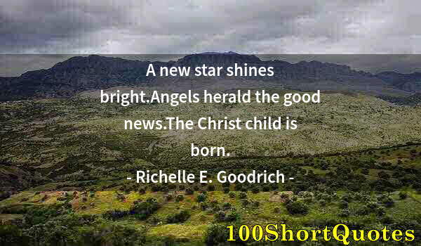 Quote by Albert Einstein: A new star shines bright.Angels herald the good news.The Christ child is born.