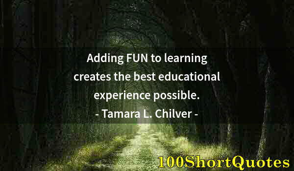 Quote by Albert Einstein: Adding FUN to learning creates the best educational experience possible.