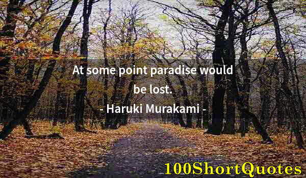 Quote by Albert Einstein: At some point paradise would be lost.