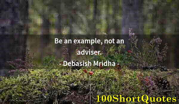 Quote by Albert Einstein: Be an example, not an adviser.