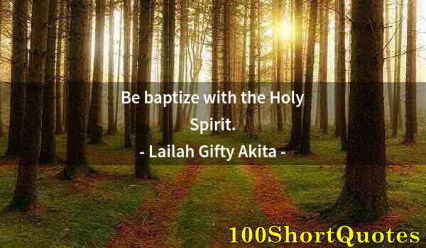 Quote by Albert Einstein: Be baptize with the Holy Spirit.