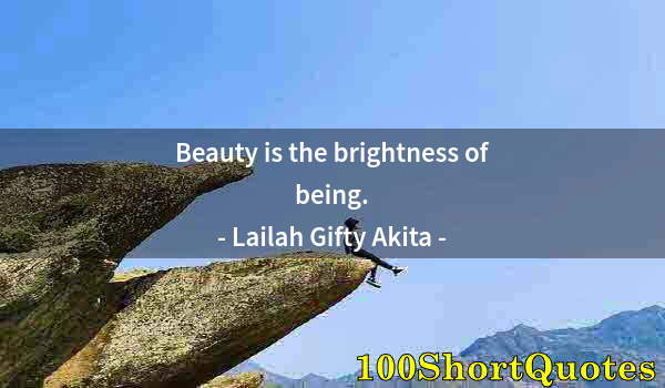 Quote by Albert Einstein: Beauty is the brightness of being.