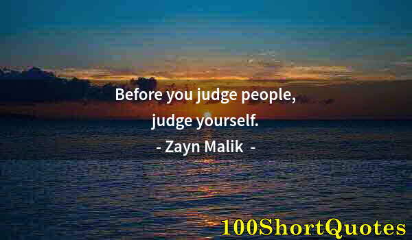 Quote by Albert Einstein: Before you judge people, judge yourself.