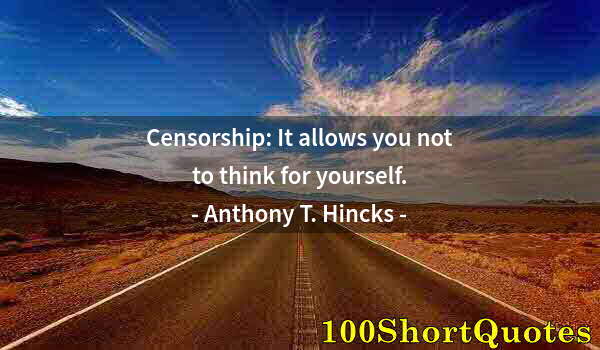 Quote by Albert Einstein: Censorship: It allows you not to think for yourself.