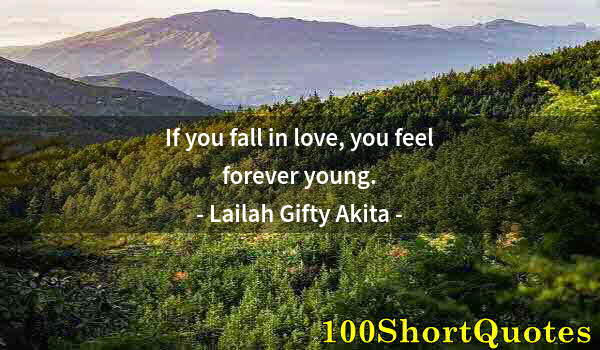 Quote by Albert Einstein: If you fall in love, you feel forever young.