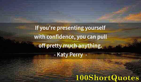 Quote by Albert Einstein: If you're presenting yourself with confidence, you can pull off pretty much anything.