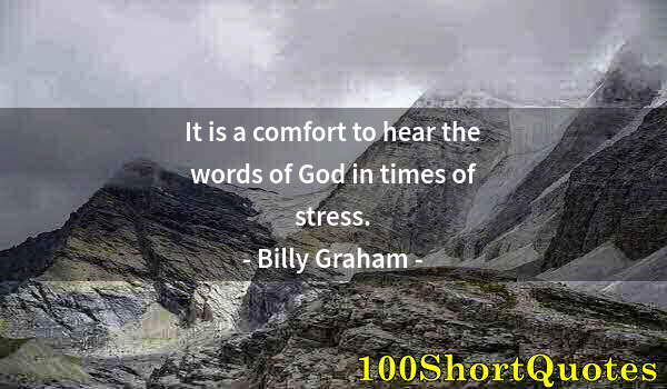 Quote by Albert Einstein: It is a comfort to hear the words of God in times of stress.