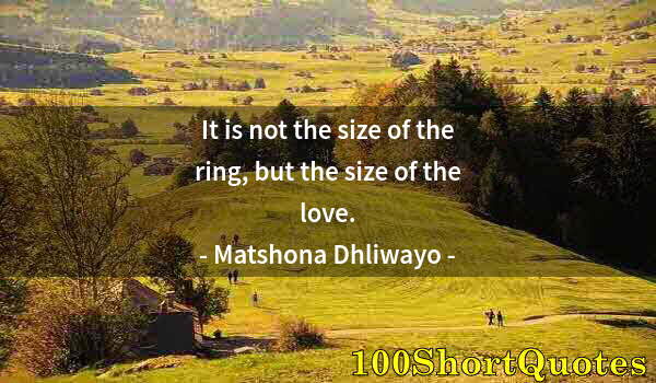 Quote by Albert Einstein: It is not the size of the ring, but the size of the love.