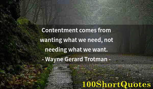 Quote by Albert Einstein: Contentment comes from wanting what we need, not needing what we want.